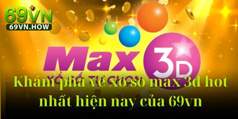 Xổ Số MAX 3D Tại Vietlott 69vn: Cơ Hội Trúng Lớn 2025 2 Xổ Số MAX 3D 6/45 Tại Vietlott 69vn: Cơ Hội Trúng Lớn 2025