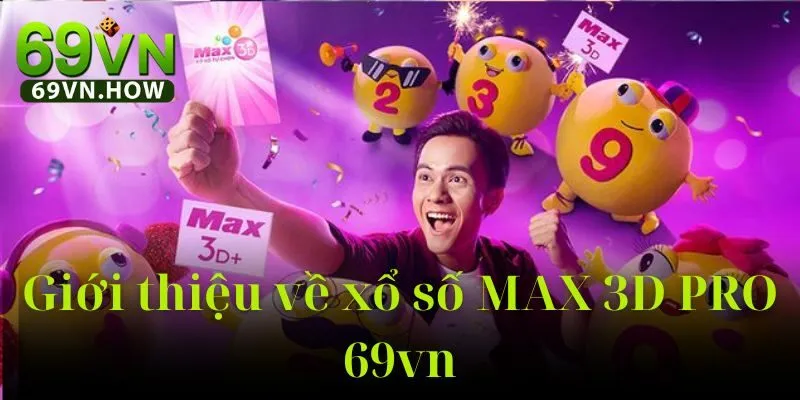 Xổ Số Max 3d Pro 69vn – Cuộc Cách Mạng Giải Trí Số 2 Xổ Số Max 3d Pro 69vn – Cuộc Cách Mạng Giải Trí Số