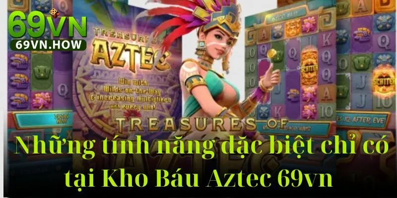 Kho Báu Aztec 69vn: Hành Trình Khám Phá Cùng Vua Aztec 3 Kho Báu Aztec 69vn: Hành Trình Khám Phá Cùng Vua Aztec