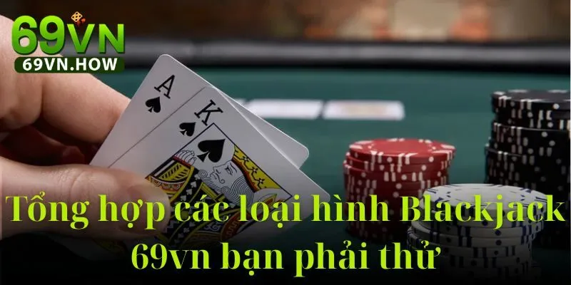Blackjack 69vn – Thế Giới Giải Trí Đỉnh Cao Cực Hot 2025 5 Blackjack 69vn – Thế Giới Giải Trí Đỉnh Cao Cực Hot 2025
