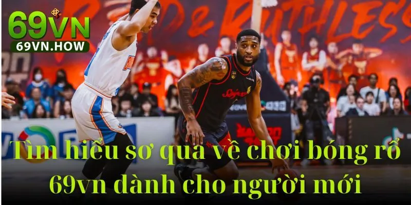 Khám Phá Bóng Rổ 69VN: Luật Chơi, Các Loại Kèo 2025 1 Khám Phá Bóng Rổ 69VN: Luật Chơi, Các Loại Kèo 2025