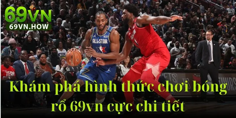 Khám Phá Bóng Rổ 69VN: Luật Chơi, Các Loại Kèo 2025 2 Khám Phá Bóng Rổ 69VN: Luật Chơi, Các Loại Kèo 2025