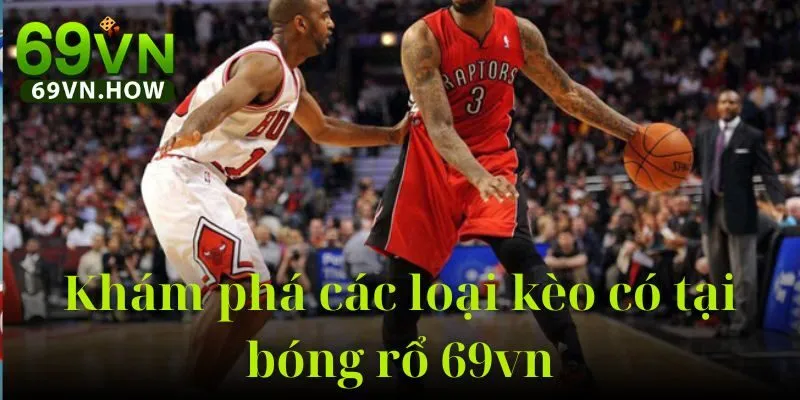 Khám Phá Bóng Rổ 69VN: Luật Chơi, Các Loại Kèo 2025 3 Khám Phá Bóng Rổ 69VN: Luật Chơi, Các Loại Kèo 2025
