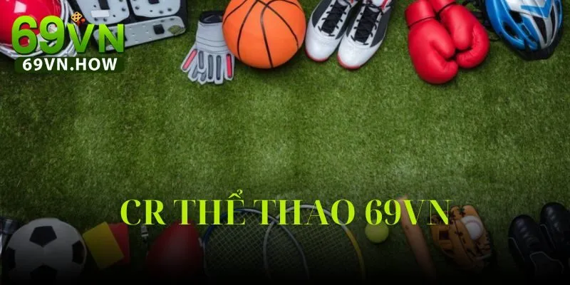 Sảnh CR Thể Thao 69vn – Thế Giới Cá Cược Năng Động 2025