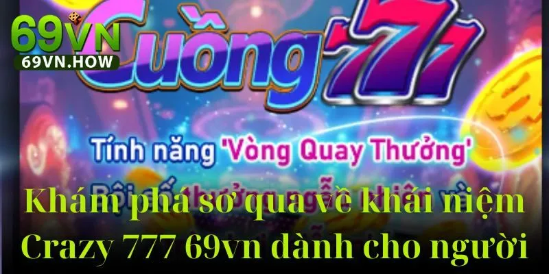 Crazy 777 69vn – Slot Game Kinh Điển Với Vòng Quay Đặc Biệt 2 Crazy 777 69vn – Slot Game Kinh Điển Với Vòng Quay Đặc Biệt