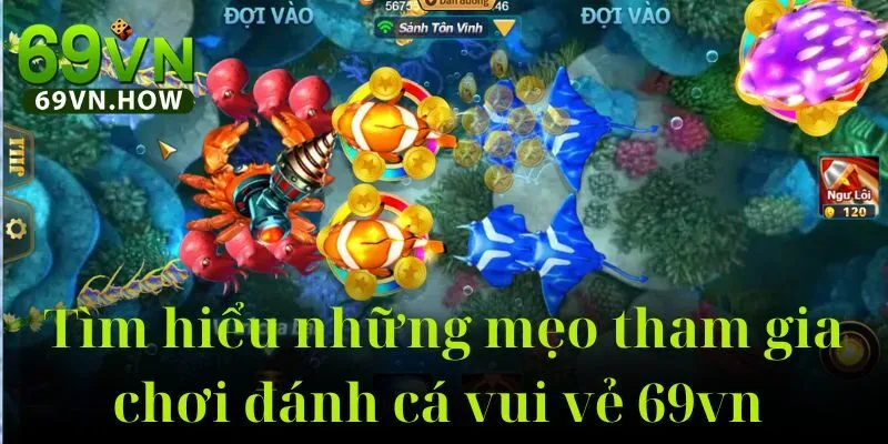 Đánh Cá Vui Vẻ 69vn: Game Bắn Cá Arcade Đỉnh Cao 5 Đánh Cá Vui Vẻ 69vn: Game Bắn Cá Arcade Đỉnh Cao