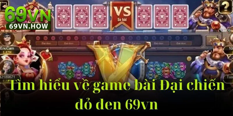 Game Bài Đại Chiến Đỏ Đen 69vn - Game Bài Hot Năm 2025 2 Game Bài Đại Chiến Đỏ Đen 69vn - Game Bài Hot Năm 2025