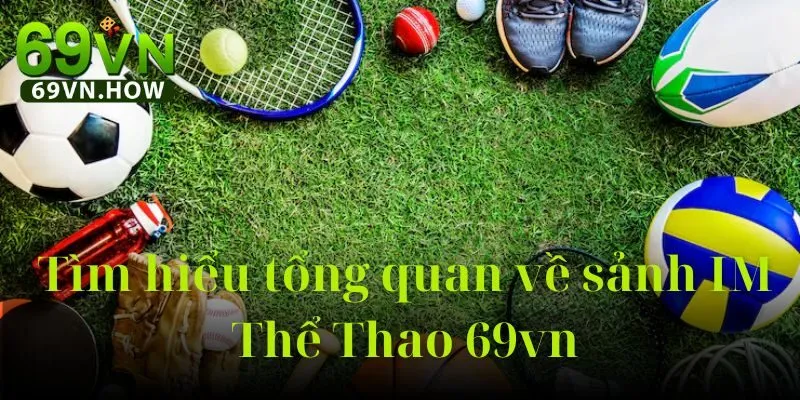 Khám Phá Sảnh IM Thể Thao 69vn: Thế Giới Cá Cược Thể Thao 2 Khám Phá Sảnh IM Thể Thao 69vn: Thế Giới Cá Cược Thể Thao