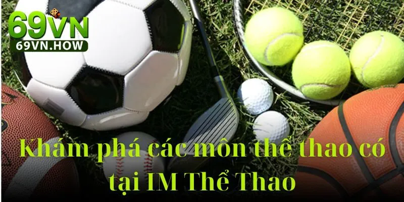 Khám Phá Sảnh IM Thể Thao 69vn: Thế Giới Cá Cược Thể Thao 3 Khám Phá Sảnh IM Thể Thao 69vn: Thế Giới Cá Cược Thể Thao