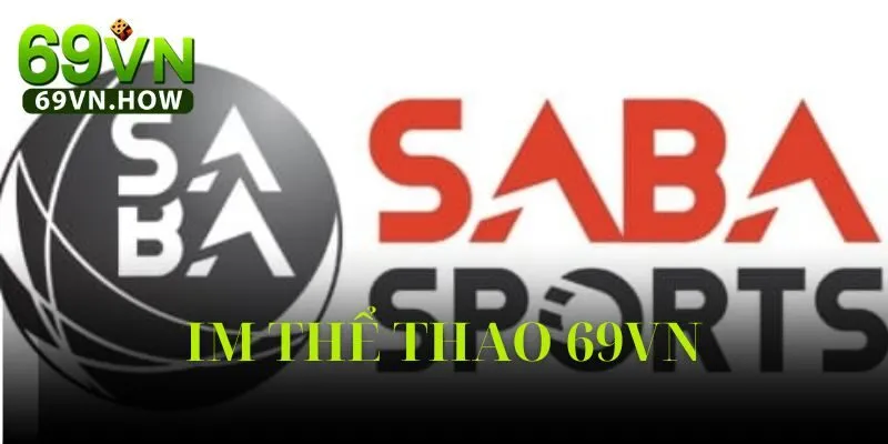 Khám Phá Sảnh IM Thể Thao 69vn: Thế Giới Cá Cược Thể Thao