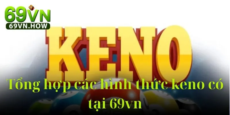 Khám Phá Keno 69VN - Trò Chơi Số Họt May Mắn Đặc Sắc 5 Khám Phá Keno 69VN - Trò Chơi Số Họt May Mắn Đặc Sắc