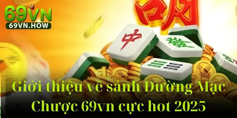 Đường Mạt Chược 69vn: Hành Trình Khám Phá Thế Giới 2 Đường Mạt Chược 69vn: Hành Trình Khám Phá Thế Giới