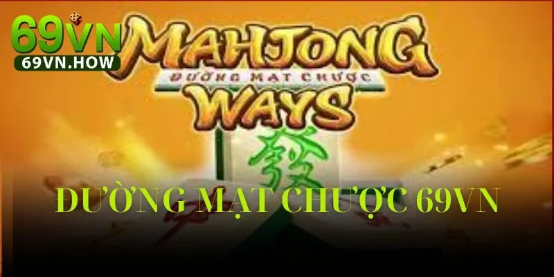 Đường Mạt Chược 69vn: Hành Trình Khám Phá Thế Giới
