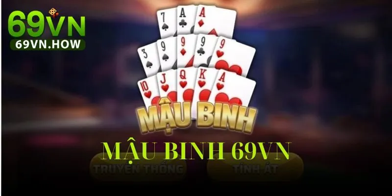 Game Bài Mậu Binh 69vn: Trò Chơi Truyền Thống Năm 2025 