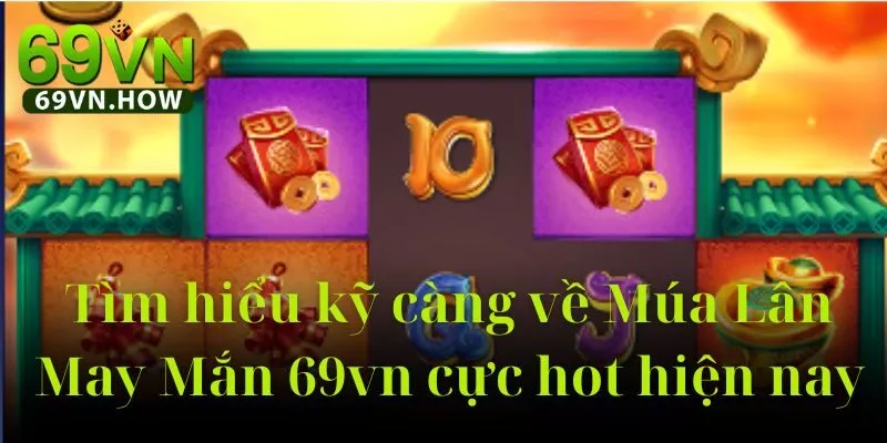 Múa Lân May Mắn 69vn – Vũ Điệu Thần Tài Thế Giới Quay Hũ 2 Múa Lân May Mắn 69vn – Vũ Điệu Thần Tài Thế Giới Quay Hũ