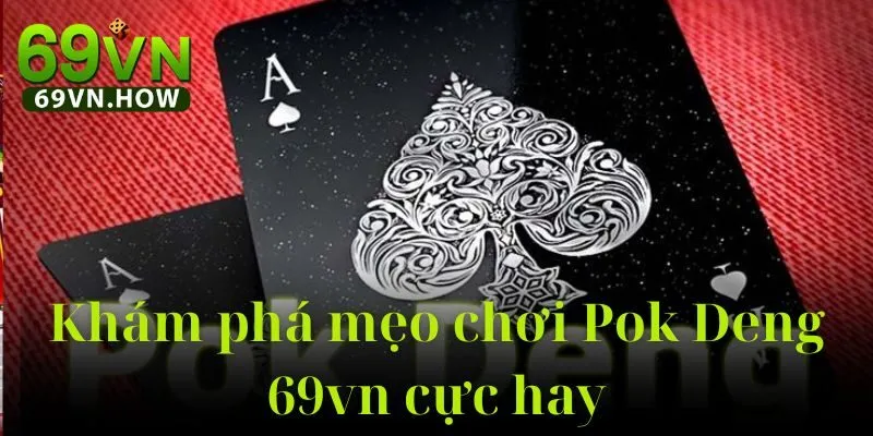 Tìm Hiểu Về Game Bài Pok Deng 69vn Chi Tiết 2025 5 Tìm Hiểu Về Game Bài Pok Deng 69vn Chi Tiết 2025