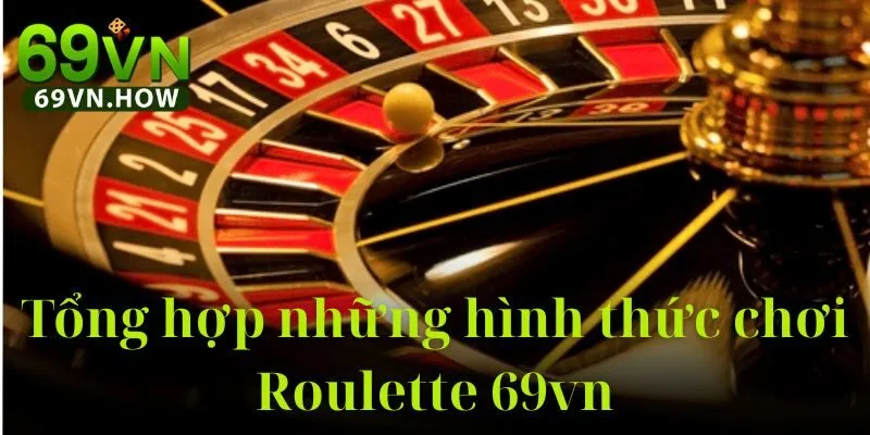 Tất Tần Tật Về Roulette 69vn: Luật Chơi, Sảnh Chơi 2025 4 Tất Tần Tật Về Roulette 69vn: Luật Chơi, Sảnh Chơi 2025