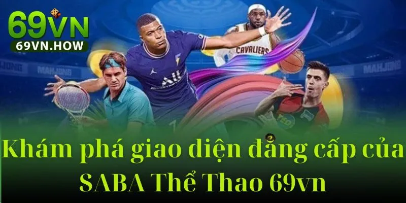 SABA Thể Thao 69VN - Đỉnh Cao Thể Thao Năm 2025 5 SABA Thể Thao 69VN - Đỉnh Cao Thể Thao Năm 2025
