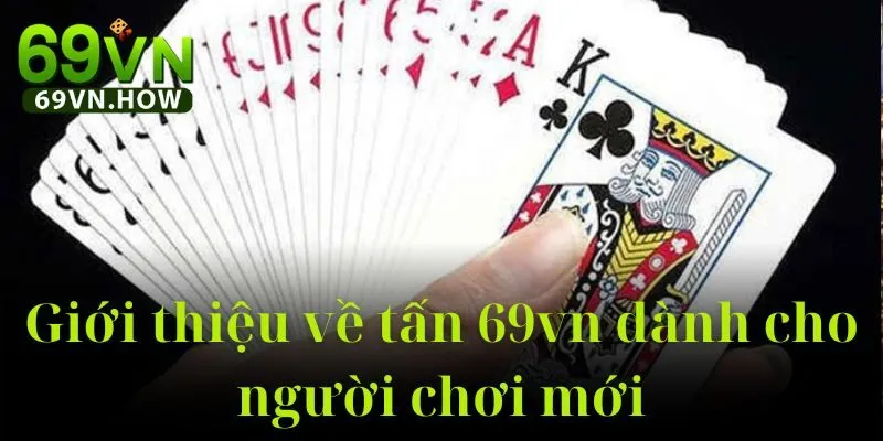 Game Bài Tấn 69vn: Hướng Dẫn Chi Tiết Và Mẹo Chơi Đỉnh Cao 2 Game Bài Tấn 69vn: Hướng Dẫn Chi Tiết Và Mẹo Chơi Đỉnh Cao