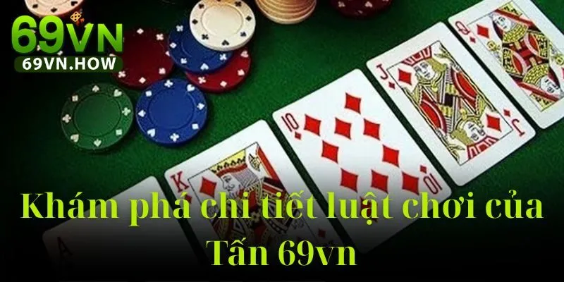 Game Bài Tấn 69vn: Hướng Dẫn Chi Tiết Và Mẹo Chơi Đỉnh Cao 4 Game Bài Tấn 69vn: Hướng Dẫn Chi Tiết Và Mẹo Chơi Đỉnh Cao