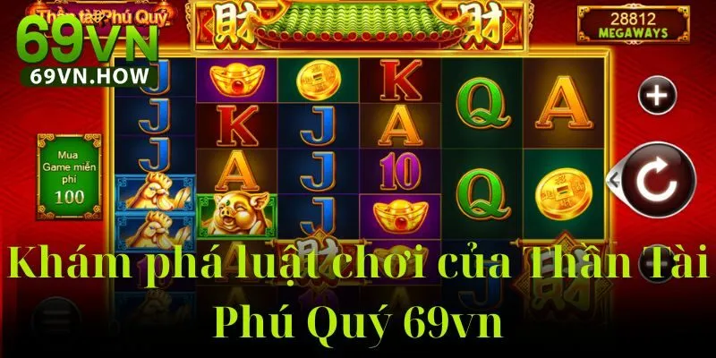 Thần Tài Phú Quý 69vn – Trò chơi quay hũ đỉnh cao năm 2025 3 Thần Tài Phú Quý 69vn – Trò chơi quay hũ đỉnh cao năm 2025