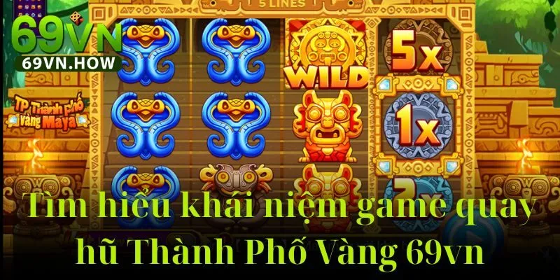 Thành Phố Vàng 69vn – Trò Chơi Quay Hũ Hấp Dẫn 2025 2 Thành Phố Vàng 69vn – Trò Chơi Quay Hũ Hấp Dẫn 2025