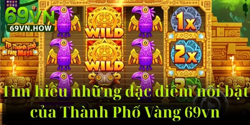 Thành Phố Vàng 69vn – Trò Chơi Quay Hũ Hấp Dẫn 2025 4 Thành Phố Vàng 69vn – Trò Chơi Quay Hũ Hấp Dẫn 2025