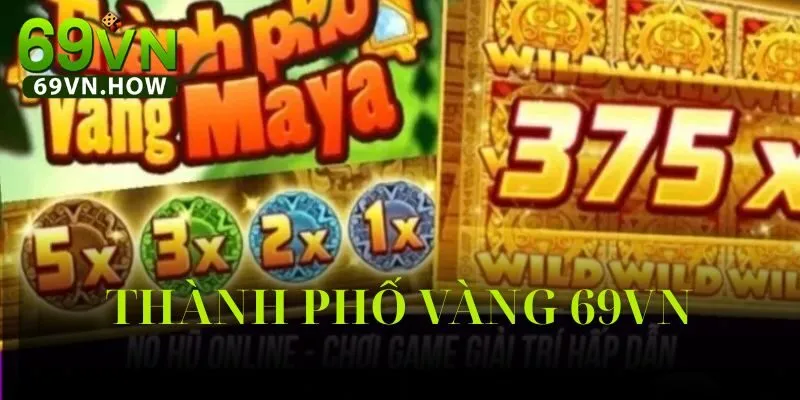 Thành Phố Vàng 69vn – Trò Chơi Quay Hũ Hấp Dẫn 2025