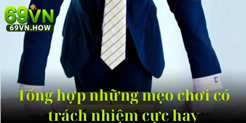 Chơi có trách nhiệm 4 Chơi có trách nhiệm