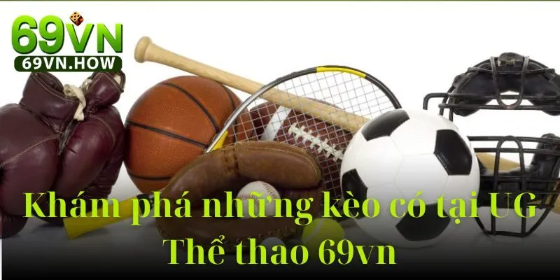 Sảnh UG Thể Thao 69VN: Cổng Cá Cược Thể Thao Đỉnh Cao 3 Sảnh UG Thể Thao 69VN: Cổng Cá Cược Thể Thao Đỉnh Cao