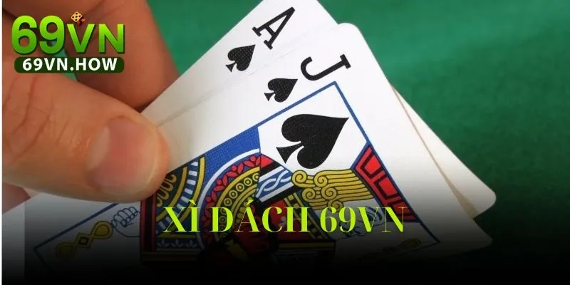 Game Bài Xì Dách 69vn – Trải Nghiệm Cá Cược Hàng Đầu 2025
