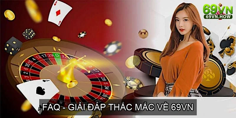 TRANG CHỦ 31 FAQ – Giải Đáp Thắc Mắc Về 69VN